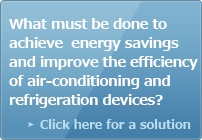 What must be done to achieve energy savings and improve the efficiency of air-conditioning and refrigeration devices?