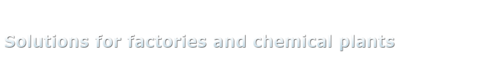 Solutions for factories and chemical plants