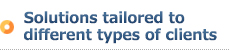 Solutions tailored to different types of clients